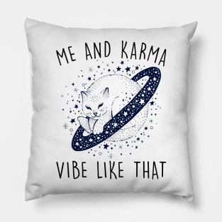 Me and karma Vibe llike that Pillow