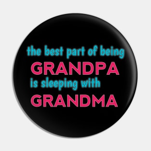 the best part of being grandpa is sleeping with grandma Pin