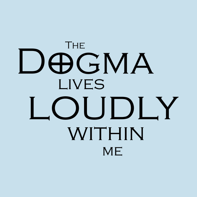 The Dogma Lives Loudly by steven pate custom art