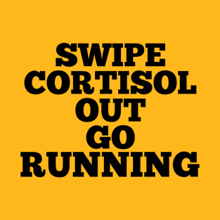 Swipe cortisol out go running T-Shirt