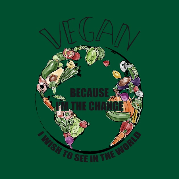 Vegan The Change I Wish To See In World by yeoys