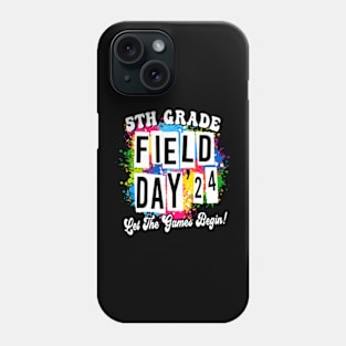 5th Grade Field Day 2024 Let The Games Begin Kids Teachers Phone Case