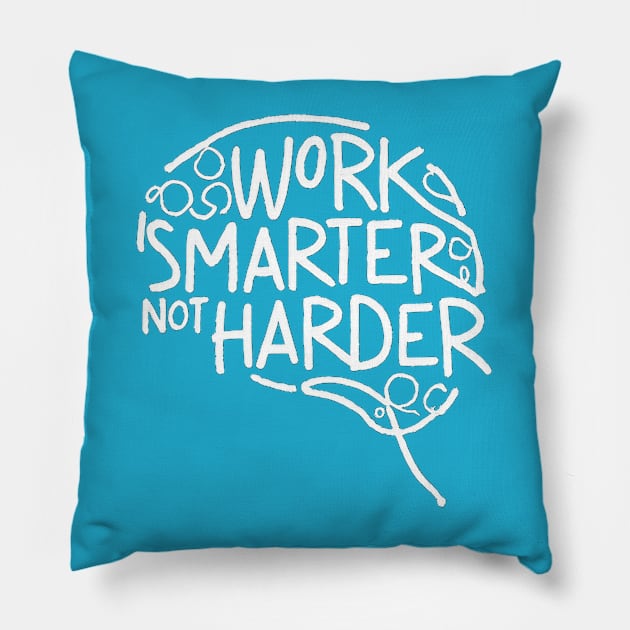 Work Smarter Not Harder Pillow by TooplesArt