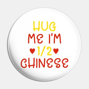 Hug Me I'm Half Chinese Pin