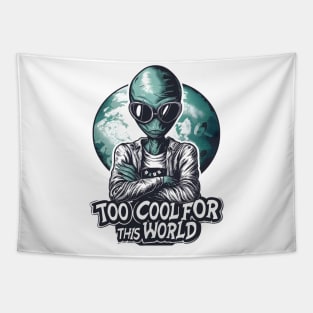 Too Cool for this World - Funny Alien Tapestry