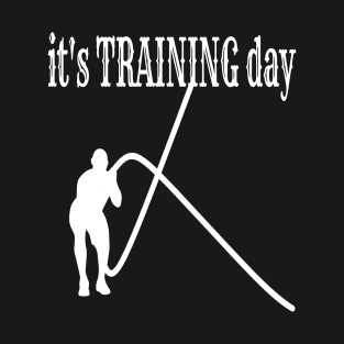 It’s training day T-Shirt