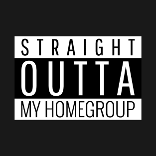 Straight Outta My Homegroup Recovery Alcoholic Graphic T-Shirt