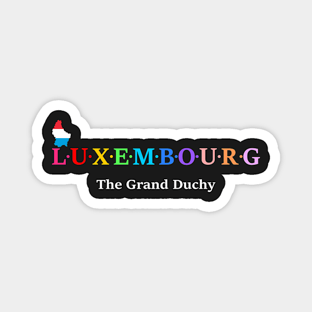 Luxembourg,  The Grand Duchy. (Flag Version) Magnet by Koolstudio