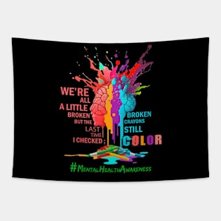 Broken Crayons still color Mental Health Awareness Matters Tapestry