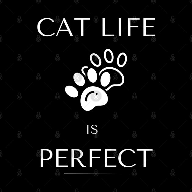 Cat life is perfect funny saying by Hohohaxi