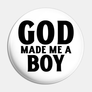 God Made Me A Boy Pin