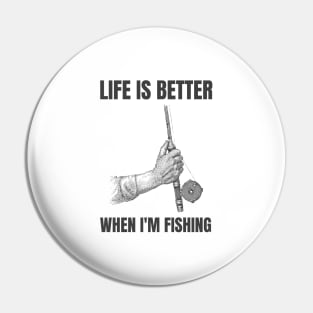 Life Is Better With Fishing Pin