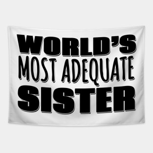 World's Most Adequate Sister Tapestry