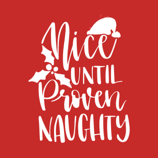 Nice until proven naughty christmas T-Shirt