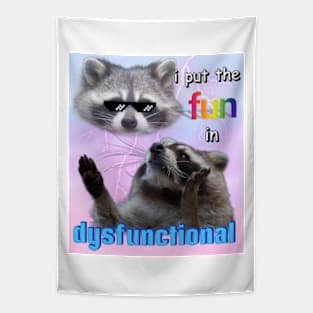 I put the fun in dysfunctional raccoon meme Tapestry