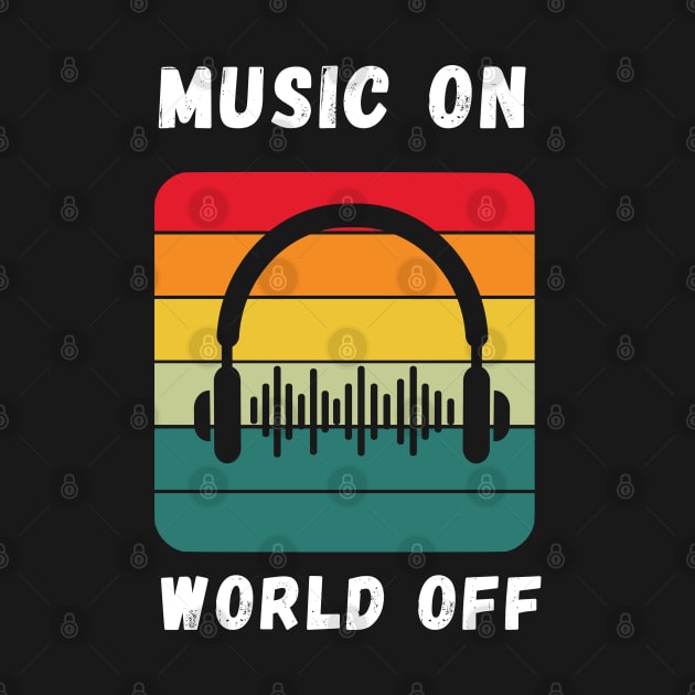 Music on, world Off by Syntax Wear