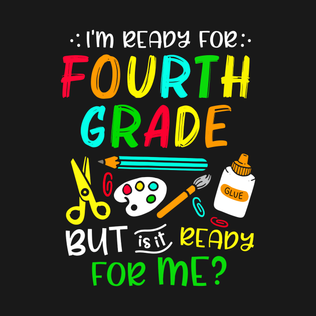 Back To School Ready For Fourth Grade First Day Of School by cogemma.art