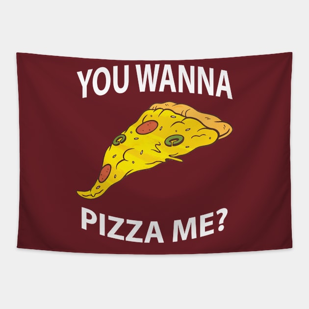 You Wanna Pizza Me? You Want A Pizza Me? Tapestry by slawers