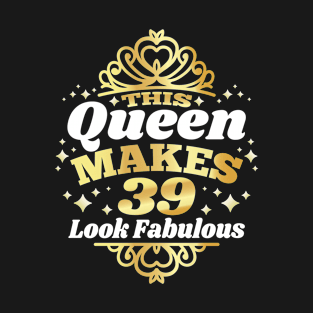 This Queen Makes 39 Look Fabulous 39th Birthday 1983 T-Shirt