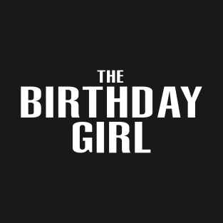 THE BIRTHDAY GIRL T-Shirt
