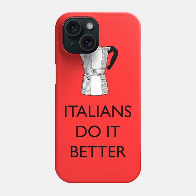 Italians do better coffee (with moka) Phone Case by Blacklinesw9