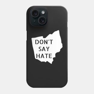 Don't Say Hate - Oppose Don't Say Gay - Ohio Silhouette - LGBTQIA2S+ Phone Case