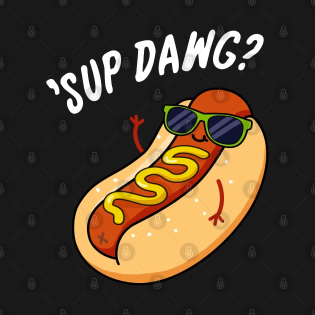 Ssup Dawg Cute Hot Dog Pun. by punnybone