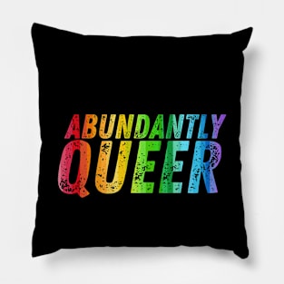 Abundantly Queer Slogan - Pride Flag Colors Pillow