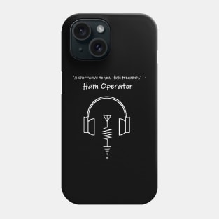 A Shortwave to you, High Frequency Ham Operator Phone Case