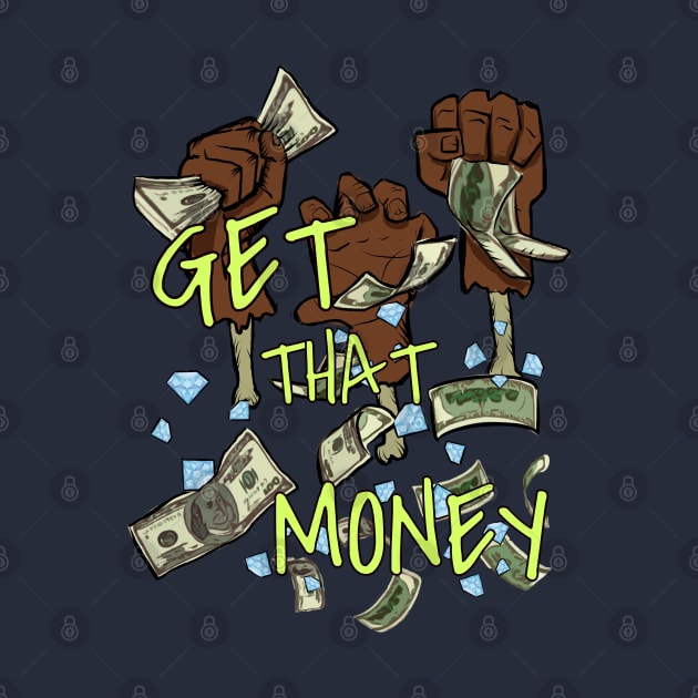 Get that money by Ace13creations