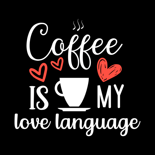 Coffee Is My Love Language by Dogefellas