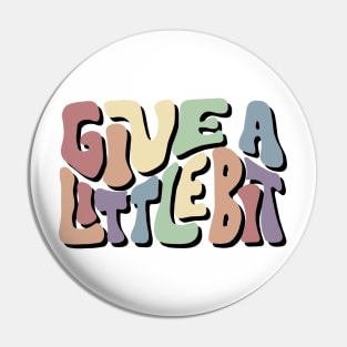 Give A Little Bit Colorful Word Art Pin