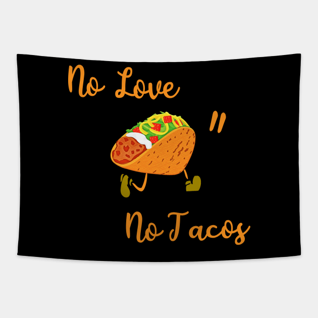 No love no tacos funny gift Tapestry by salah_698