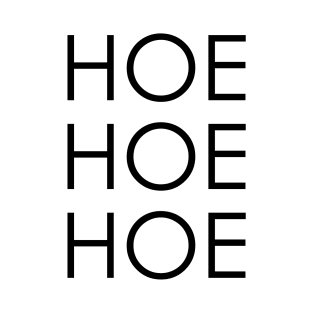 Hoe Hoe Hoe T-Shirt