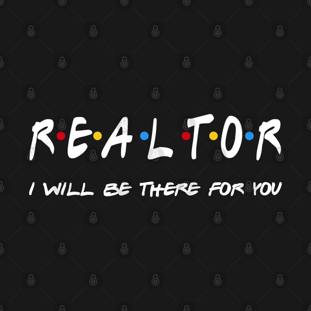 Realtor Gifts - I will be there for you by StudioElla