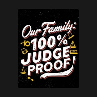 Our Family: 100% Judge Proof T-Shirt