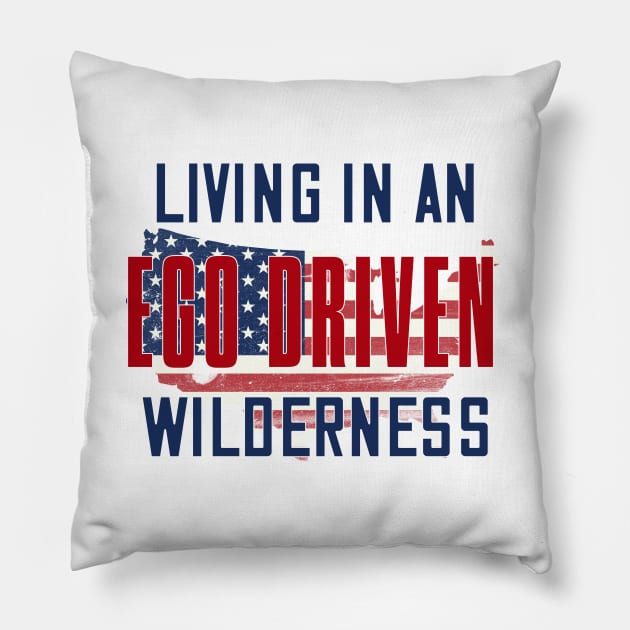 Living in an ego driven wilderness Pillow by bluehair