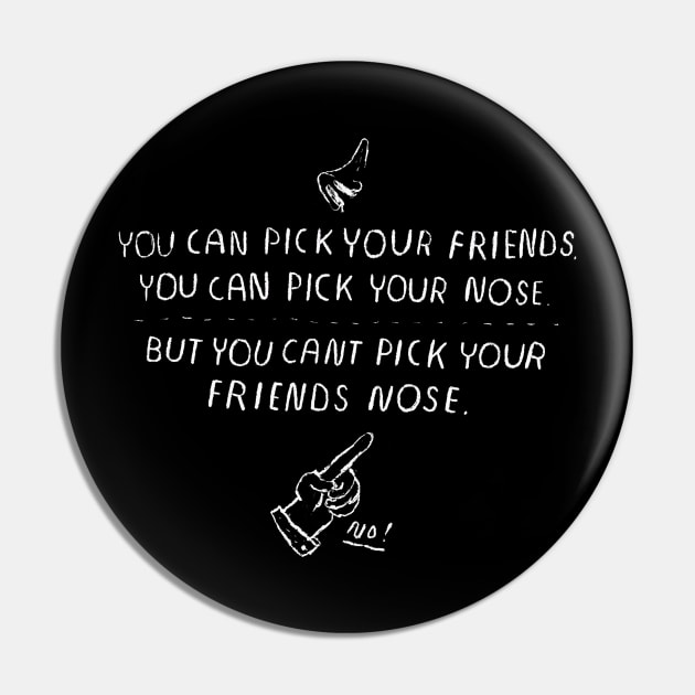you can't pick your friends nose. Pin by Louisros