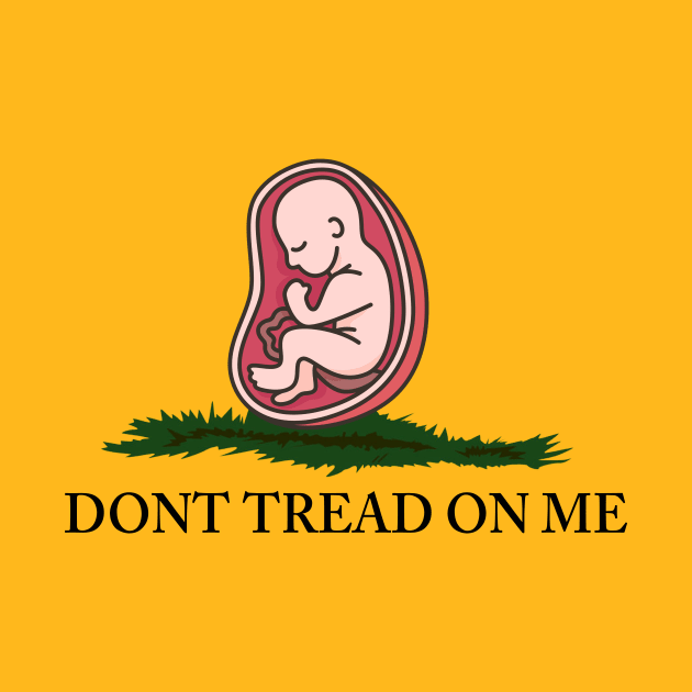 Pro Life, Dont tread on me, black text by Selah Shop