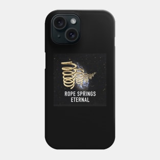 ROPE SPRINGS ETERNAL Phone Case