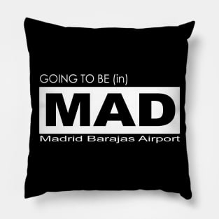 Going to be (in) MAD, Madrid Barajas Airport Pillow