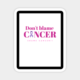 Don't blame cancer Magnet