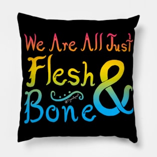 We Are All Just Flesh & Bone! Pansexual Pride Pillow
