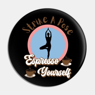 Espresso Yourself Pin