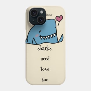 Sharks Need Love Too by Bumblebee Biscut Phone Case