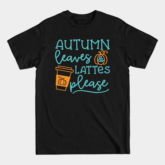 Disover Autumn Leaves And Lattes Please Pumpkin Spice Halloween Cute Funny - Happy Fall Yall Pumpkin - T-Shirt