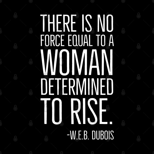 Black History, There is no force equal to a woman, W.E.B. DuBois Quote, African American, Black Woman by UrbanLifeApparel