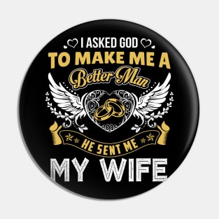 I Asked God To Make Me A Better Man Pin