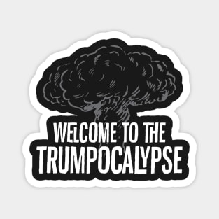 Welcome to the Trumpocalypse Magnet