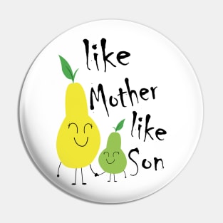 Like Mother Like Son Pin